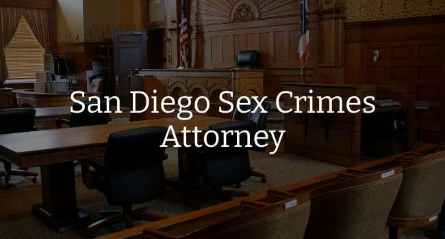 San Diego Sex Crimes Attorney